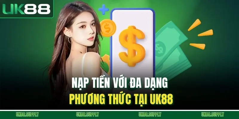 UK88 8 Nạp tiền với đa dạng phương thức tại UK88