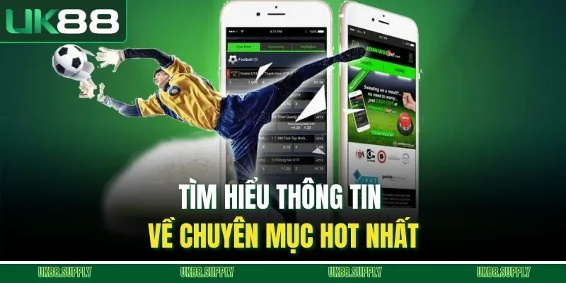 Thể Thao - Điểm Đến Cá Cược Nổi Bật Với Hàng Loạt Kèo Hot 1 Tìm hiểu thông tin về chuyên mục hot nhất
